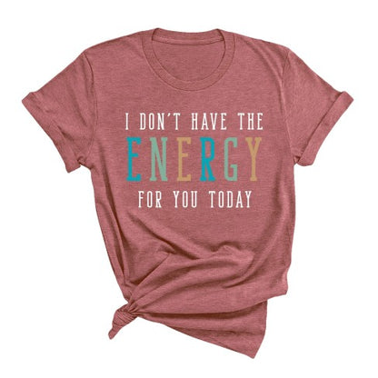 Don't Have The Energy T-Shirt