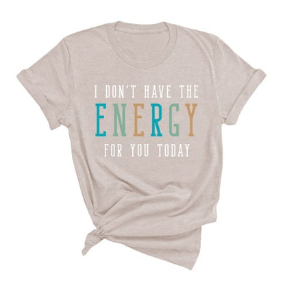 Don't Have The Energy T-Shirt