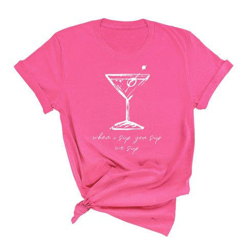 When I Sip, You Sip, We Sip T-Shirt