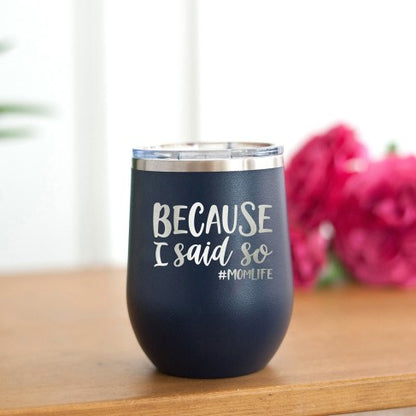 Because I Said So Navy 12oz Insulated Tumbler