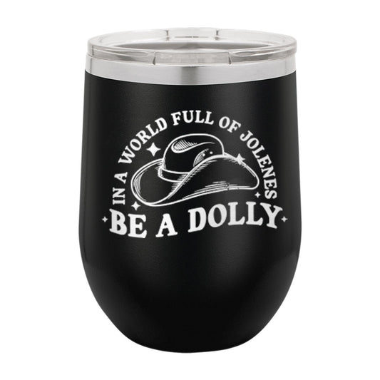 Be A Dolly Black 12oz Insulated Tumbler