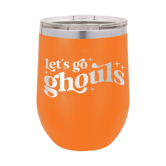 LetS Go Ghouls Orange 12oz Wine Tumbler