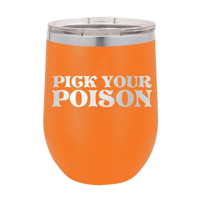 Pick Your Poison Orange 12oz Wine Tumbler