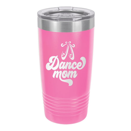 Dance Mom Pink 20oz Insulated Tumbler