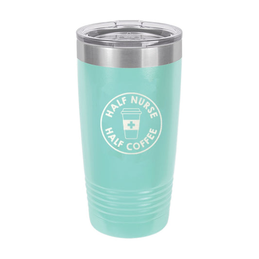 Half Nurse Half Coffee Teal 20oz Insulated Tumbler