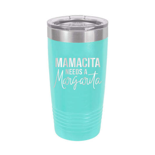 Mamacita Needs A Margarita Teal 20oz Tumbler