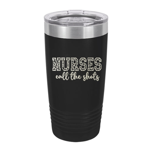 Nurses Call The Shots Black 20oz Insulated Tumbler