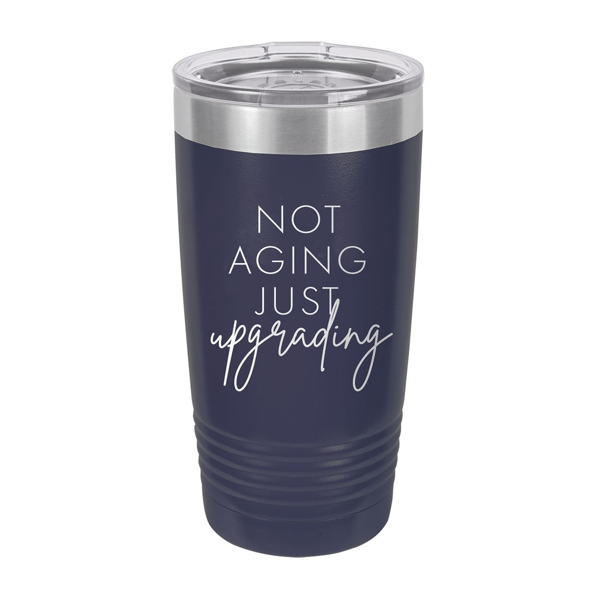 Not Aging Just Upgrading Navy 20oz Tumbler